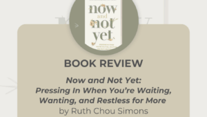 Now and Not Yet by Ruth Chou Simons