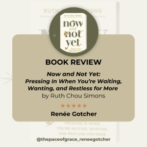 Now and Not Yet by Ruth Chou Simons